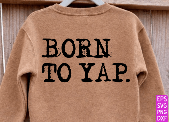 Born to Yap PNG: Evaluating the Funny Gen Z Slang Shirt Design Bundle