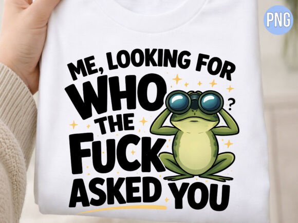 Funny Frog Who Asked You PNG