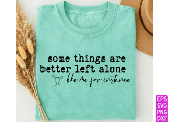 Some Things Are Better Left Alone SVG: A Practical Guide for Digital Creators